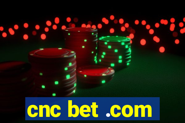 cnc bet .com